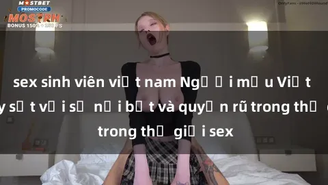 sex sinh viên việt nam Người mẫu Việt Nam gây sốt với sự nổi bật và quyến rũ trong thế giới sex