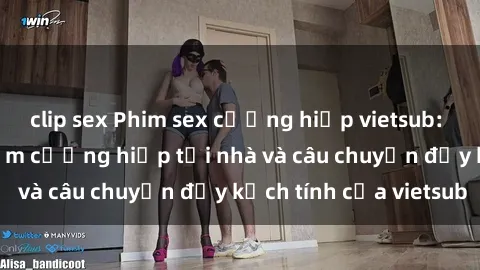 clip sex Phim sex cưỡng hiếp vietsub: Nữ sinh bị tên trộm cưỡng hiếp tại nhà và câu chuyện đầy kịch tính của vietsub