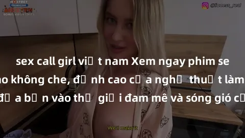 sex call girl việt nam Xem ngay phim sex HD chất lượng cao không che, đỉnh cao của nghệ thuật làm tình, đưa bạn vào thế giới đam mê và sóng gió của tình yêu không giới hạn.