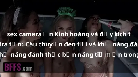 sex camera ẩn Kinh hoàng và đầy kích thích với phim sex tra tấn: Câu chuyện đen tối và khả năng đánh thức bản năng tiềm ẩn trong con người