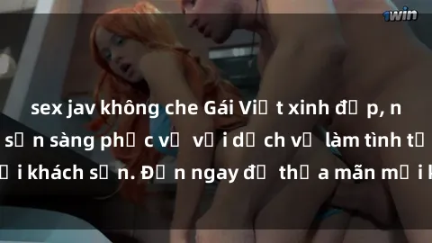 sex jav không che Gái Việt xinh đẹp, nồng nàn tình cảm, sẵn sàng phục vụ với dịch vụ làm tình tại khách sạn. Đến ngay để thỏa mãn mọi khao khát của bạn!