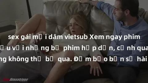 sex gái mại dâm vietsub Xem ngay phim sex bukkake hàng đầu với những bộ phim hấp dẫn, cảnh quay nóng bỏng không thể bỏ qua. Đảm bảo bạn sẽ hài lòng với trải nghiệm mới lạ này!