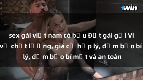 sex gái việt nam có bầu Đặt gái gọi Việt Nam: Dịch vụ chất lượng, giá cả hợp lý, đảm bảo bí mật và an toàn